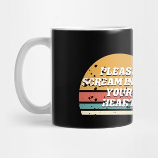 funny please scream inside your heart roller coaster Mug